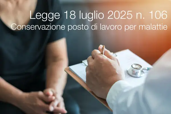 Legge 18 luglio 2025 n. 106 Conservazione posto di lavoro per malattie